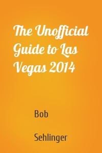 The Unofficial Guide to Las Vegas 2014