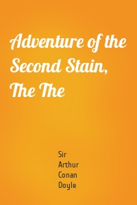 Adventure of the Second Stain, The The