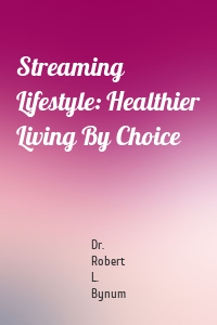 Streaming Lifestyle: Healthier Living By Choice