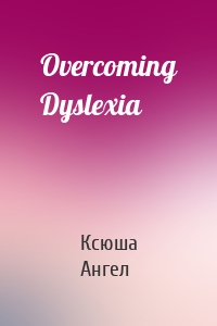 Overcoming Dyslexia