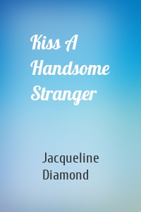 Kiss A Handsome Stranger