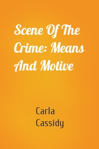 Scene Of The Crime: Means And Motive