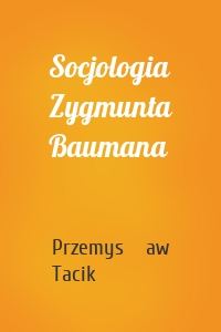 Socjologia Zygmunta Baumana