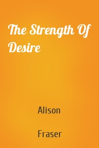 The Strength Of Desire