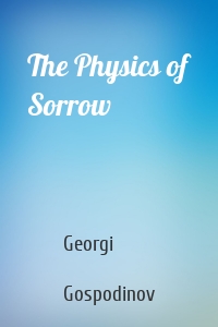 The Physics of Sorrow