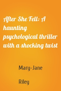 After She Fell: A haunting psychological thriller with a shocking twist