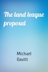 The land league proposal