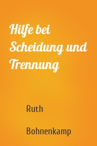 Hilfe bei Scheidung und Trennung