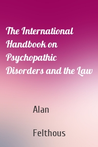 The International Handbook on Psychopathic Disorders and the Law