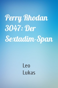 Perry Rhodan 3047: Der Sextadim-Span
