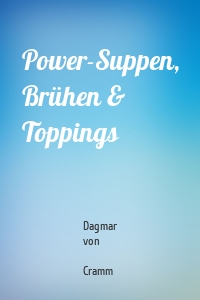 Power-Suppen, Brühen & Toppings