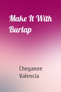 Make It With Burlap