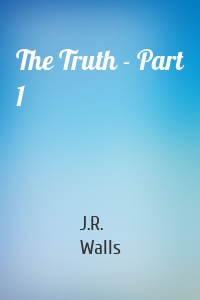 The Truth - Part 1