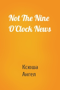 Not The Nine O'Clock News