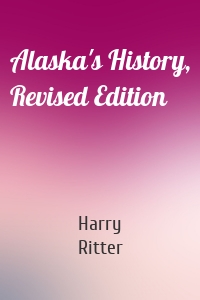 Alaska's History, Revised Edition