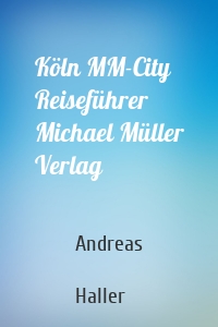 Köln MM-City Reiseführer Michael Müller Verlag