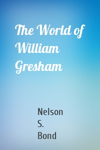 The World of William Gresham