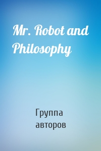 Mr. Robot and Philosophy