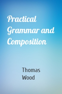 Practical Grammar and Composition