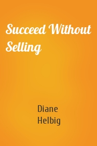 Succeed Without Selling