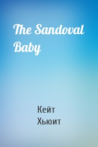 The Sandoval Baby