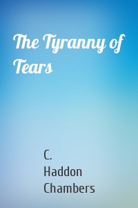 The Tyranny of Tears