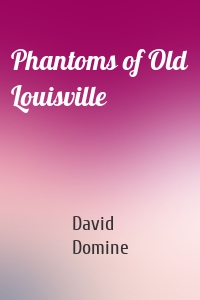 Phantoms of Old Louisville