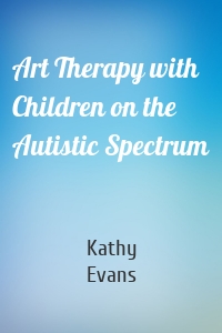 Art Therapy with Children on the Autistic Spectrum