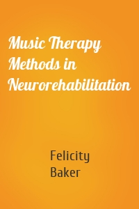 Music Therapy Methods in Neurorehabilitation