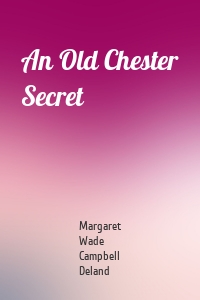 An Old Chester Secret