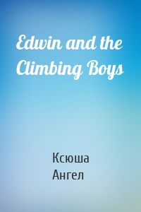 Edwin and the Climbing Boys
