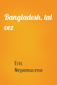 Bangladesh, tal vez