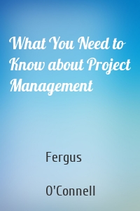 What You Need to Know about Project Management