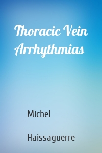 Thoracic Vein Arrhythmias