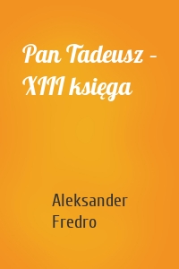 Pan Tadeusz – XIII księga