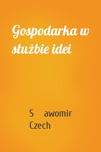 Gospodarka w służbie idei