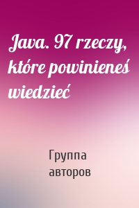 Java. 97 rzeczy, które powinieneś wiedzieć