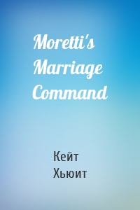 Moretti's Marriage Command