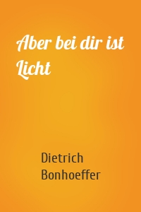 Aber bei dir ist Licht