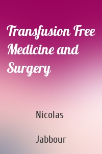 Transfusion Free Medicine and Surgery