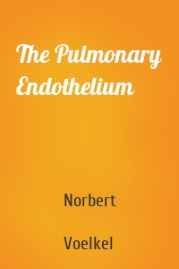 The Pulmonary Endothelium