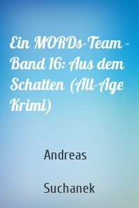 Ein MORDs-Team - Band 16: Aus dem Schatten (All-Age Krimi)