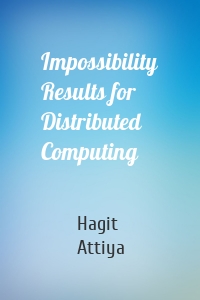 Impossibility Results for Distributed Computing