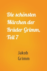 Die schönsten Märchen der Brüder Grimm, Teil 7