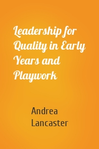 Leadership for Quality in Early Years and Playwork