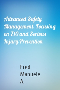 Advanced Safety Management. Focusing on Z10 and Serious Injury Prevention
