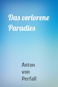 Das verlorene Paradies