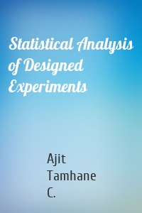 Statistical Analysis of Designed Experiments