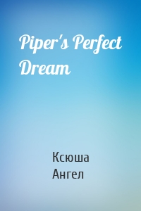 Piper's Perfect Dream
