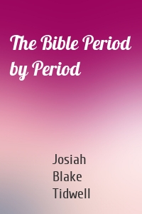 The Bible Period by Period